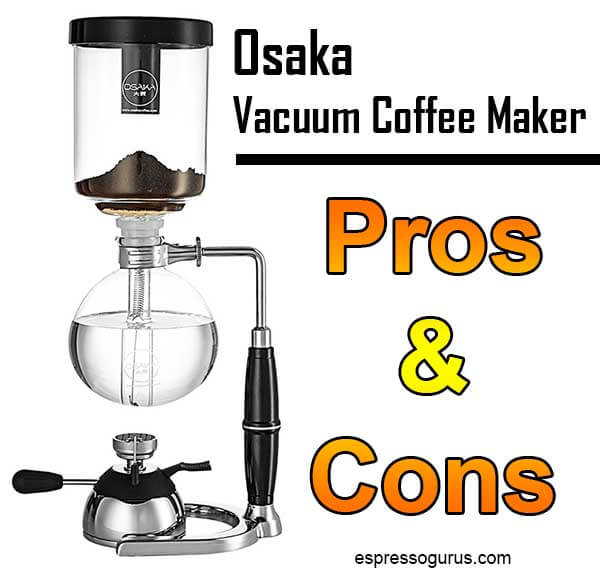 Why Osaka is the Best Vacuum Coffee Maker | Siphon Coffee Maker Review